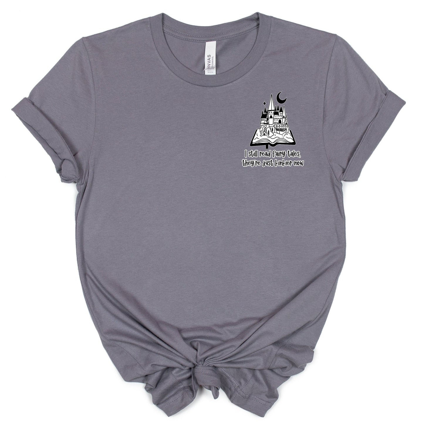 I still read Fairy tales, they're just kinkier now T-shirt