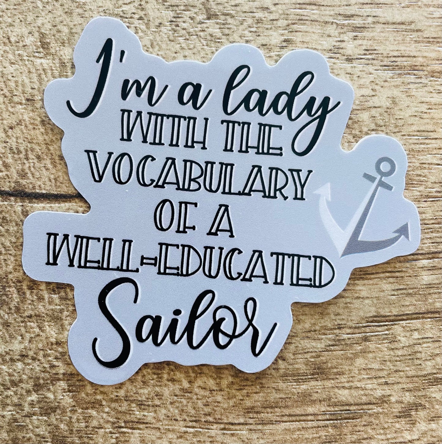 I’m a lady with the vocabulary of a well educated sailor waterproof sticker