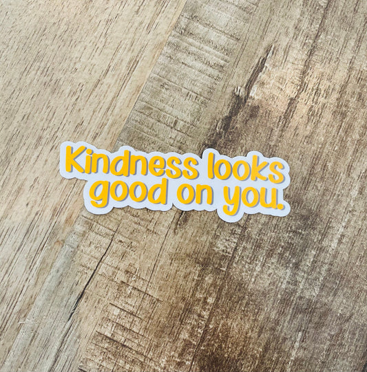 Kindness Looks Good On You waterproof sticker