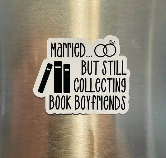 Married but still collecting book boyfriends magnet