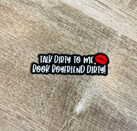 Talk dirty to me, book boyfriend dirty! Waterproof sticker