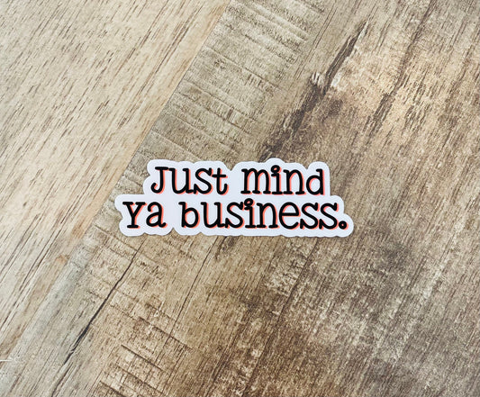 Just Mind Ya Business waterproof sticker