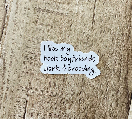 I like my book boyfriends dark & brooding waterproof sticker