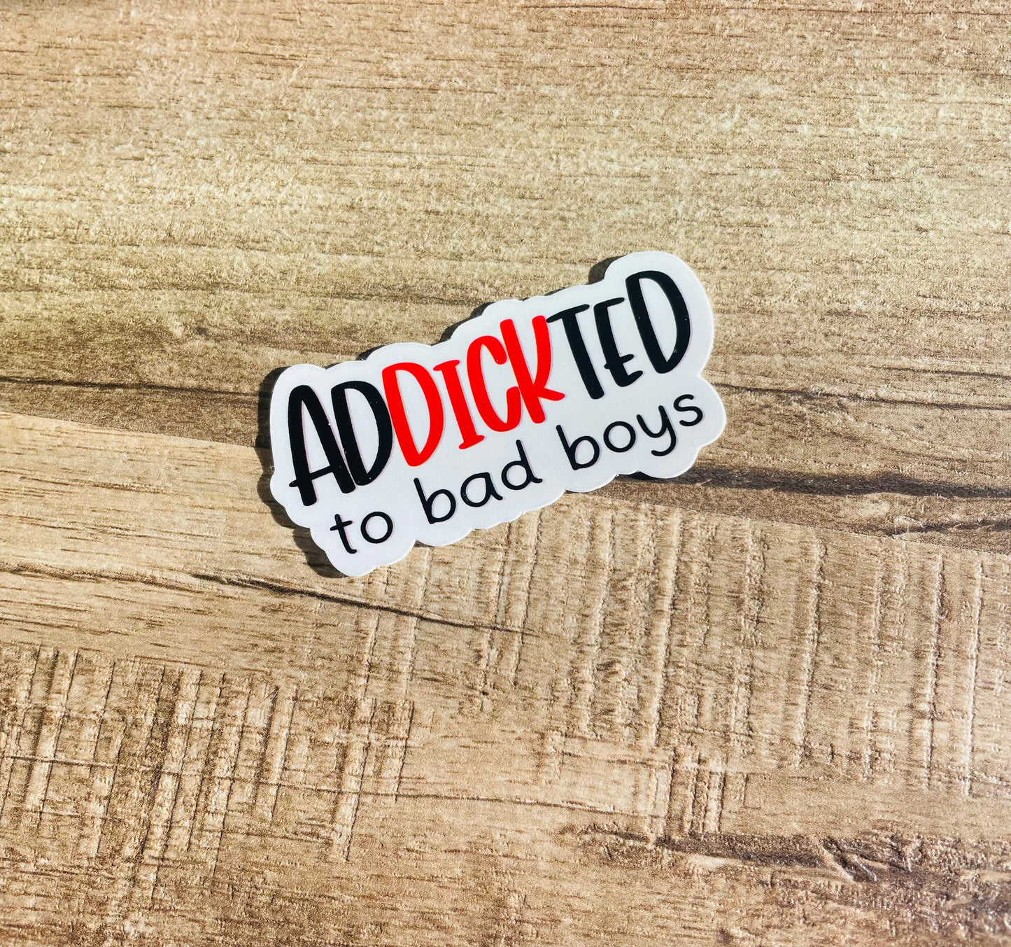 Waterproof sticker "Addickted to bad boys"