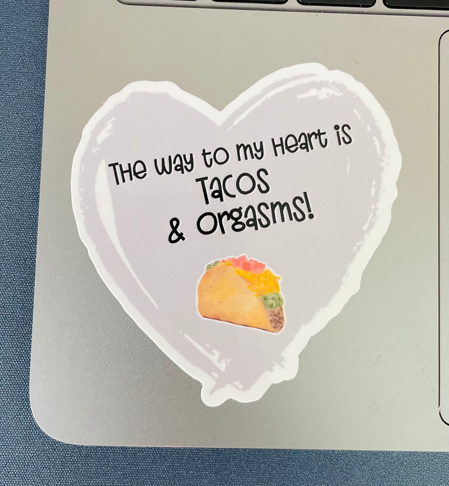 The way to my heart is Tacos and Orgasms waterproof sticker