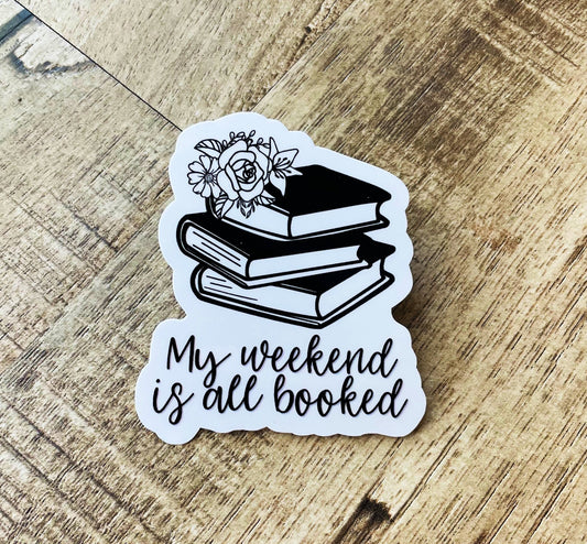 My weekend is all booked waterproof sticker