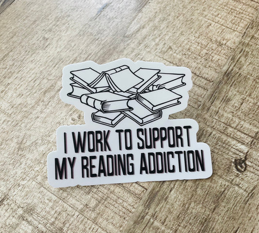 I work to support my reading addiction waterproof sticker