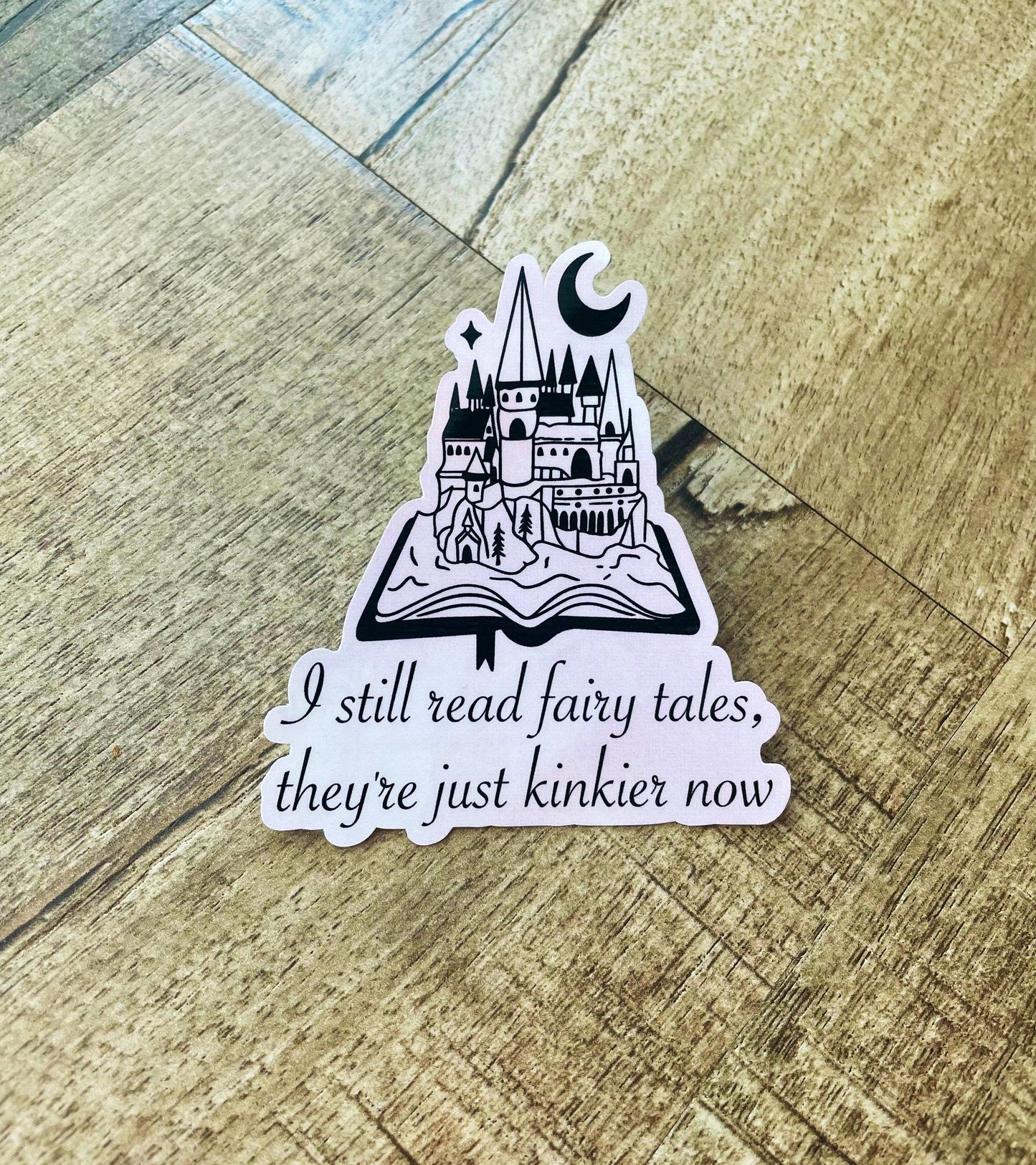 I still read fairy tales they’re just kinkier now Waterproof sticker