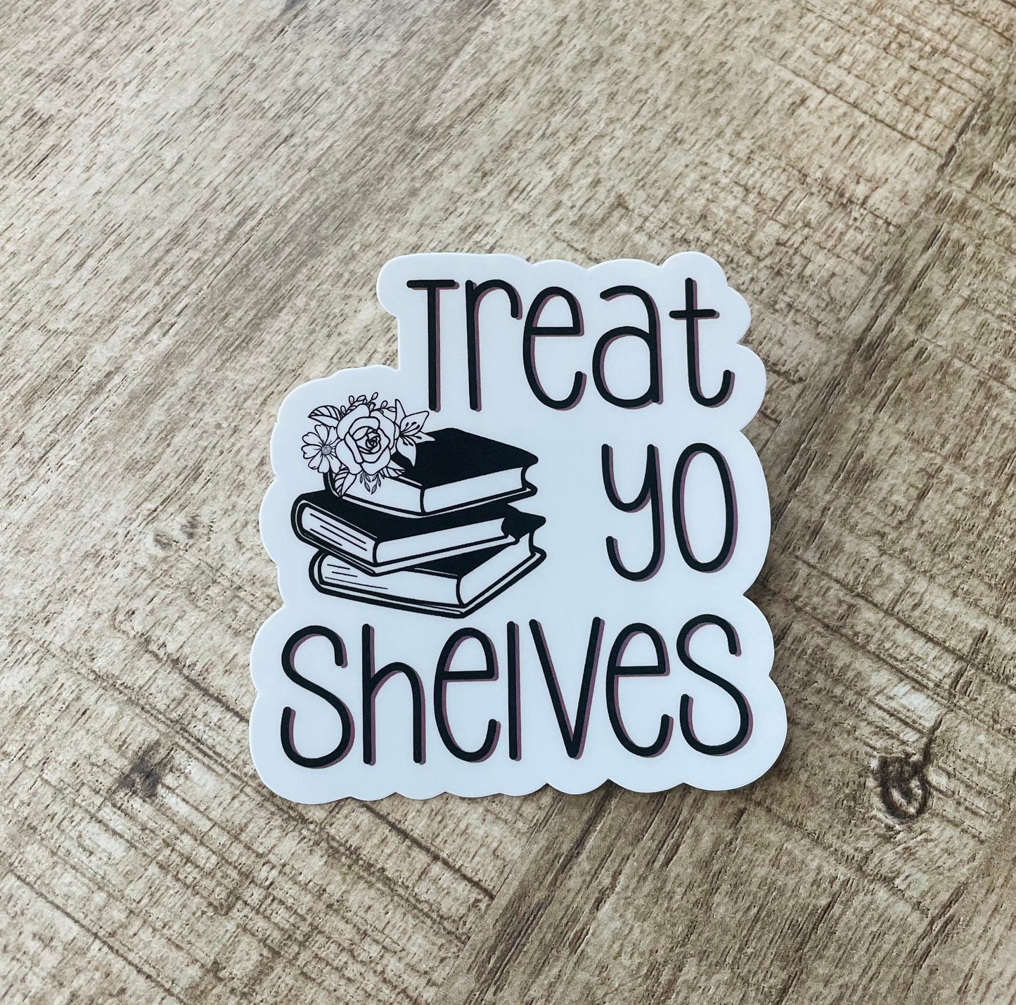 Treat yo Shelves waterproof sticker