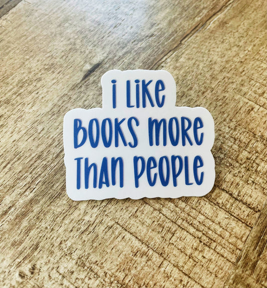 I like books more than people waterproof sticker