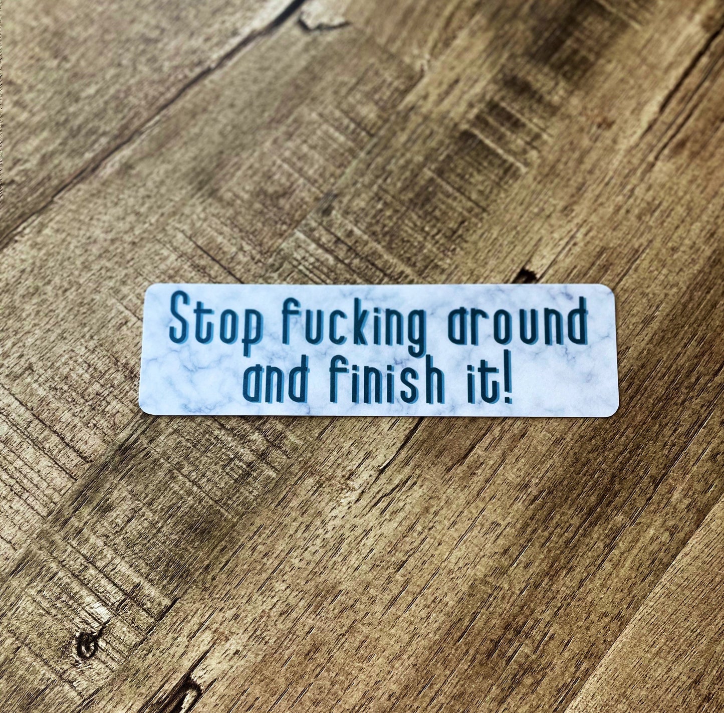 Stop Fucking Around and Finish It bookmark