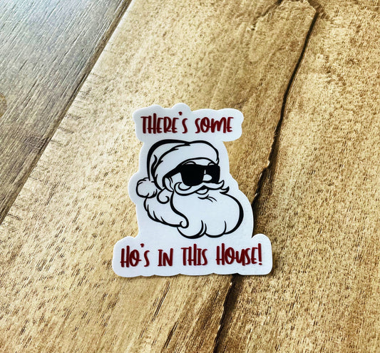 There’s some Ho’s in this house Waterproof sticker