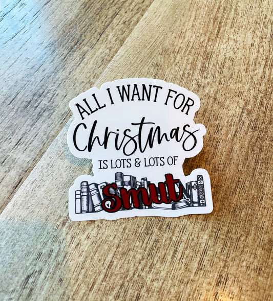 All I want for christmas is lots & lots of smut Waterproof sticker