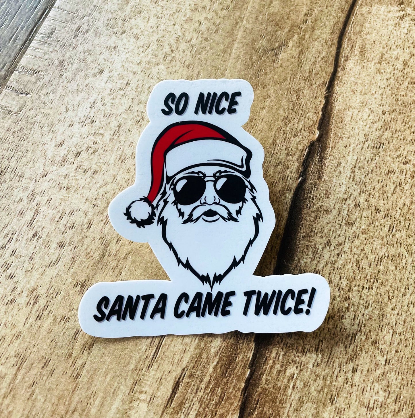 So nice Santa came twice Waterproof sticker