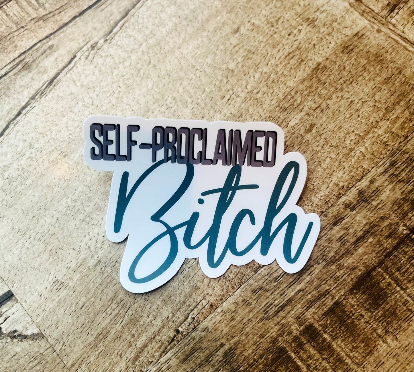 Self-Proclaimed BITCH waterproof sticker