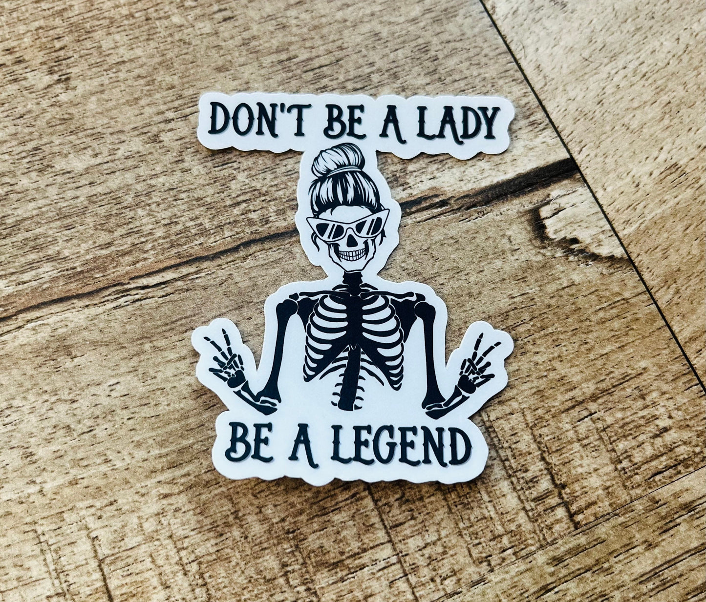 Don’t be a lady be a legend skeleton Waterproof sticker