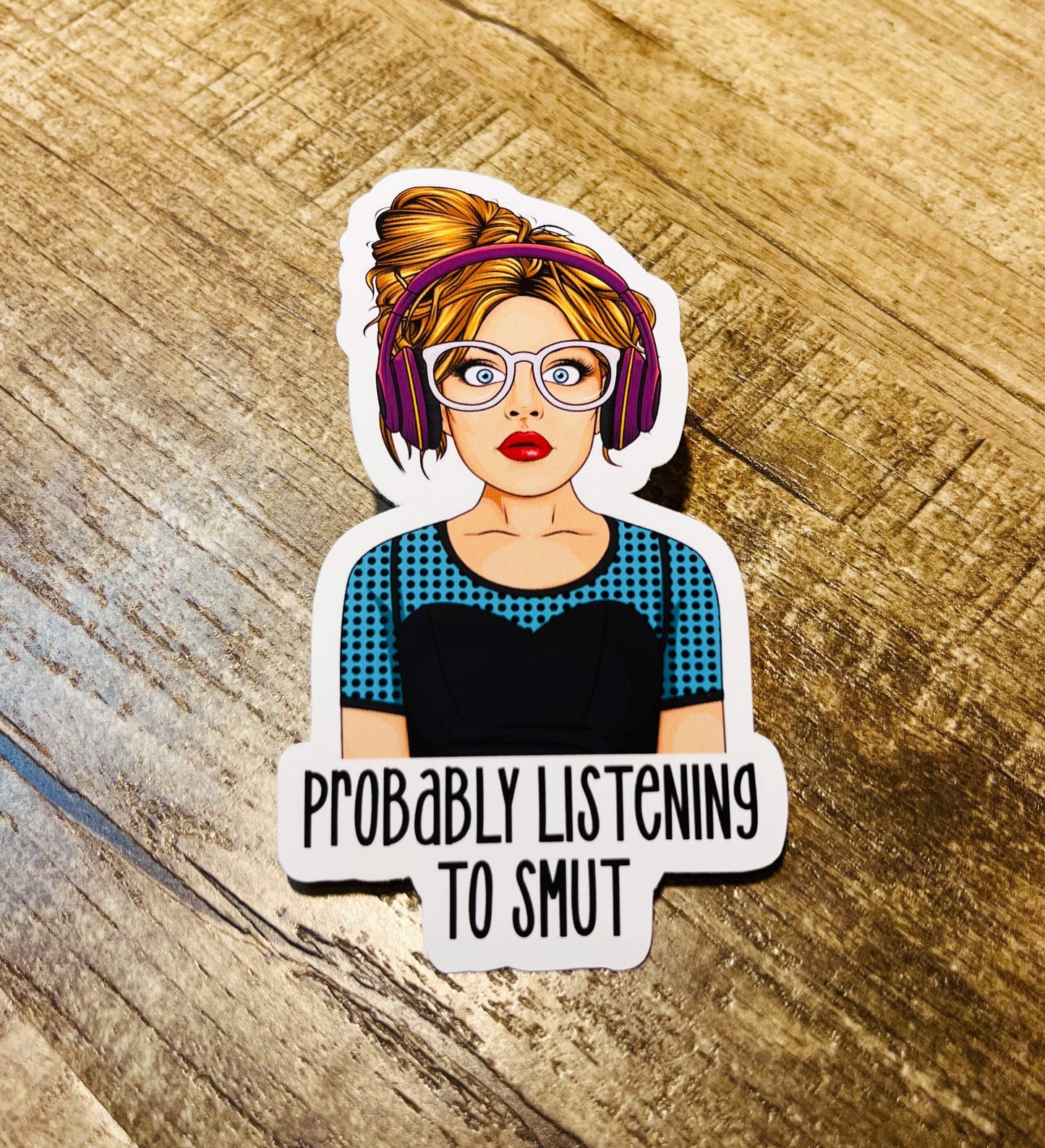 Probably listening to smut waterproof sticker